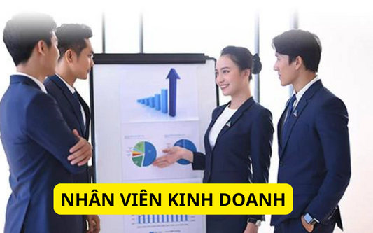 Nhân viên kinh doanh là gì? Vai trò, công việc và kỹ năng cần có